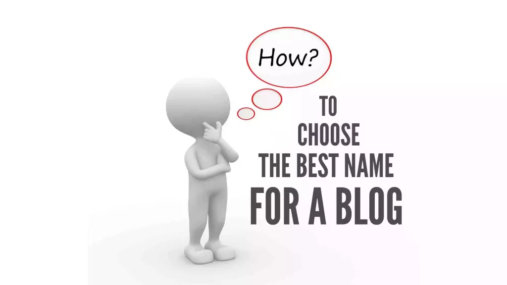 How To Choose The Best Name For A Blog 